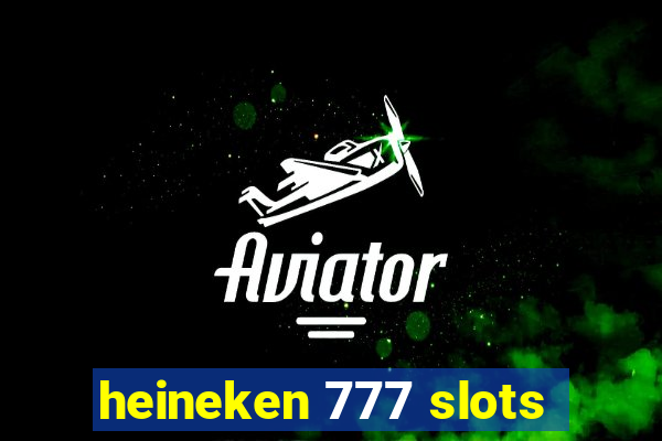 heineken 777 slots